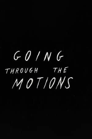Going Through the Motions