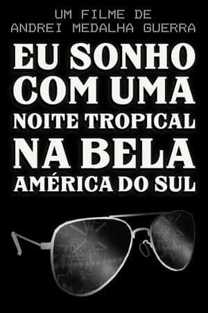 I Dream of a Tropical Night in Beautiful South America
