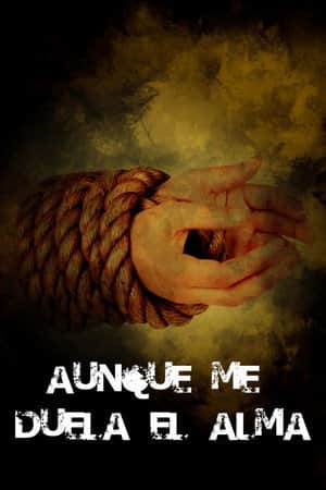 Aunque me duela el alma