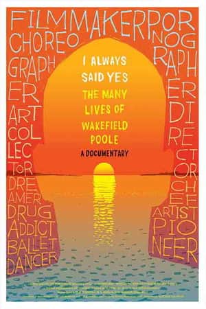 I Always Said Yes: The Many Lives of Wakefield Poole