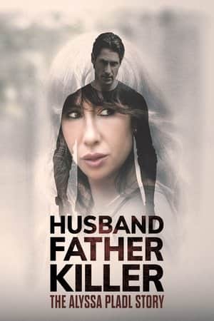 Husband Father Killer: The Alyssa Pladl Story