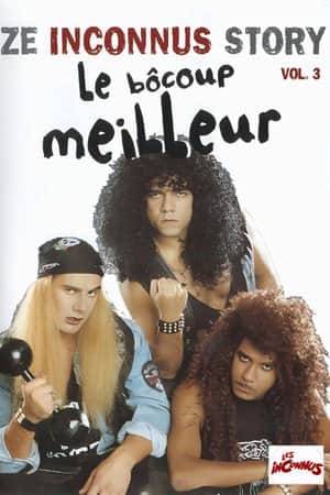 Les Inconnus - Ze Inconnus Story - Le Bôcoup meilleur (Vol. 3)