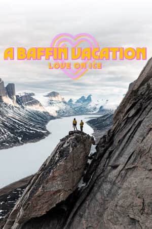 A Baffin Vacation: Love on Ice