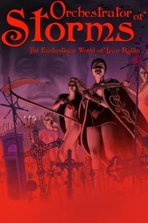 Orchestrator of Storms: The Fantastique World of Jean Rollin