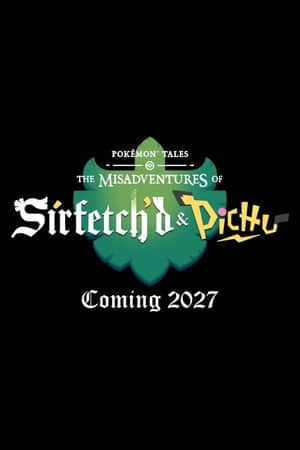 Pokémon Tales: The Misadventures of Sirfetch'd & Pichu