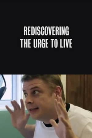 Rediscovering the Urge to Live