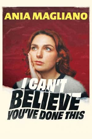 Ania Magliano: I Can't Believe You've Done This