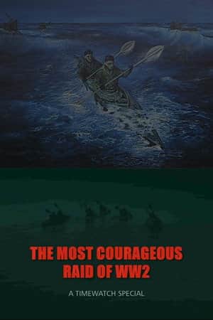 The Most Courageous Raid of WWII