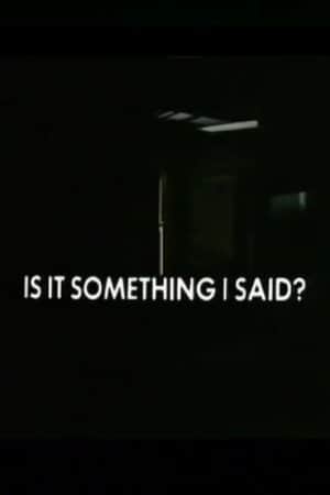 Is It Something I Said?