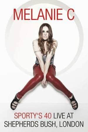 Melanie C: Sporty's 40 - Live At Shepherds Bush