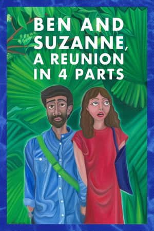 Ben and Suzanne, A Reunion in 4 Parts