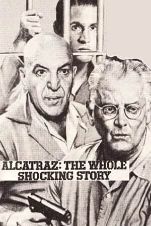 Alcatraz: The Whole Shocking Story
