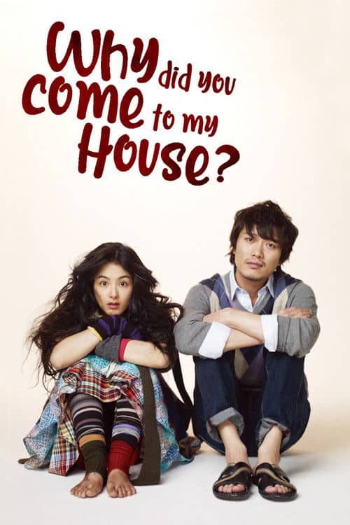 Why Did You Come to My House
