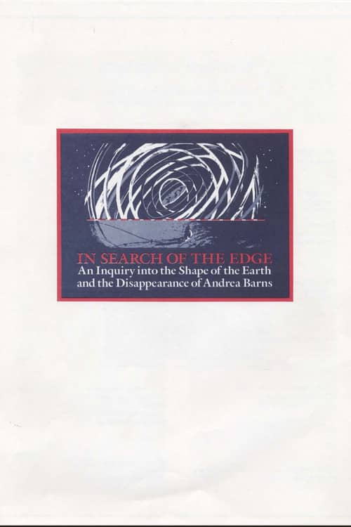 In Search of the Edge: An Inquiry into the Shape of the Earth and the Disappearance of Andrea Barns