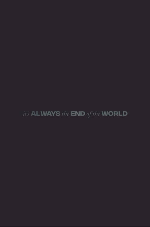 It's Always the End of the World