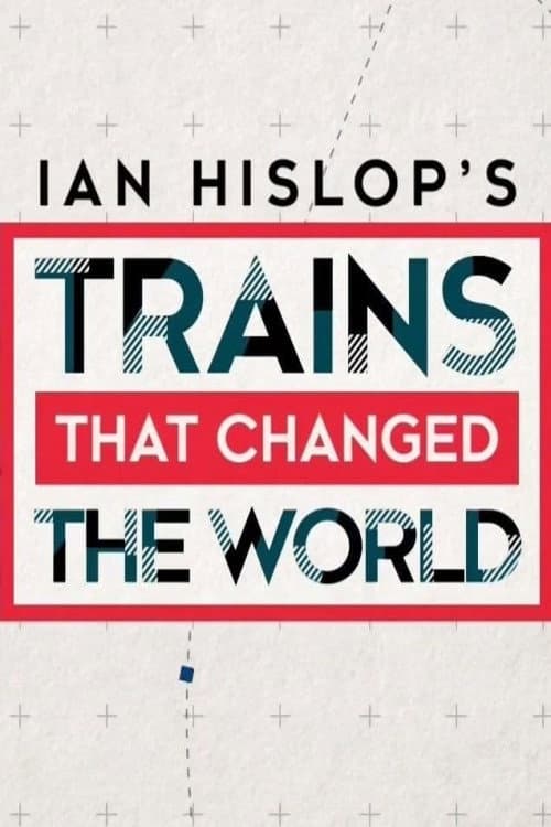 Ian Hislop's Trains That Changed the World Series 1 poster