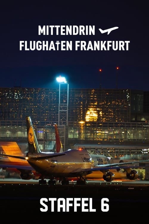Mittendrin - Flughafen Frankfurt Season 6 poster
