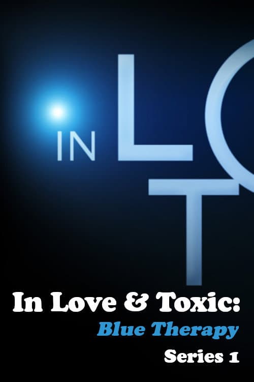 In Love and Toxic: Blue Therapy Series 1 poster