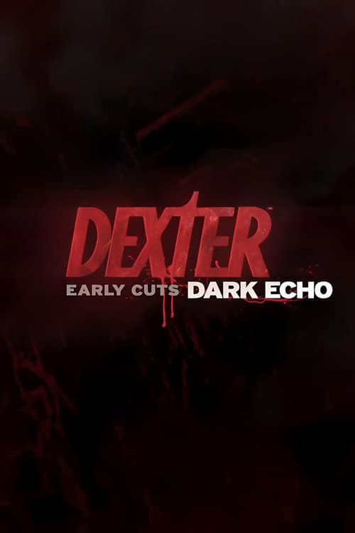 Dexter: Early Cuts Dark Echo poster