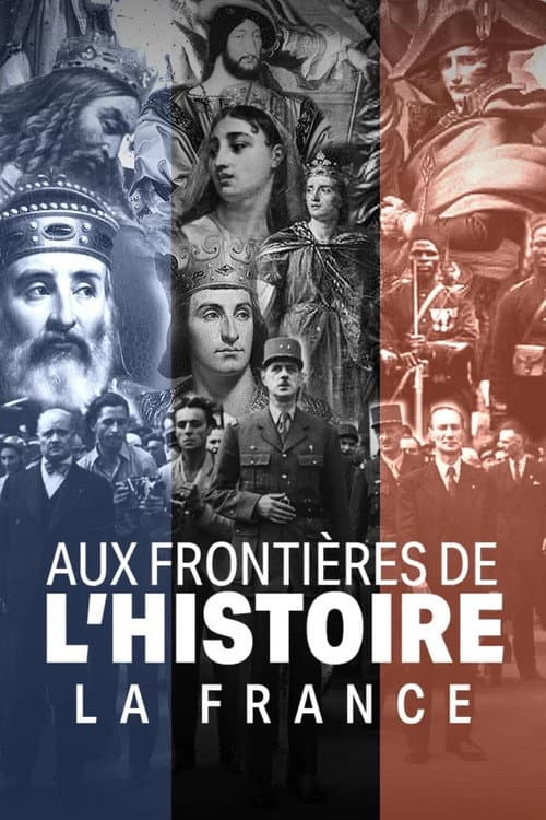 Aux frontières de l'Histoire - La France Season 1 poster