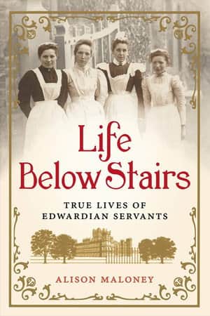 Servants: The True Story of Life Below Stairs