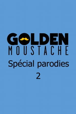 Golden Moustache - Spécial parodies 2