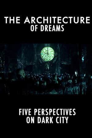 Dark City: The Architecture of Dreams