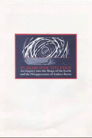 In Search of the Edge: An Inquiry into the Shape of the Earth and the Disappearance of Andrea Barns