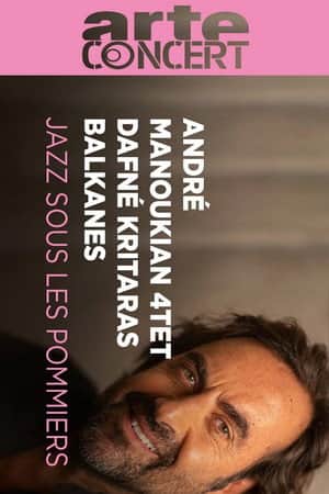 André Manoukian 4tet, Balkanes and Dafné Kritharas - Jazz sous les Pommiers 2024