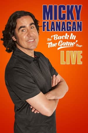 Micky Flanagan: Live โ Back in the Game Tour