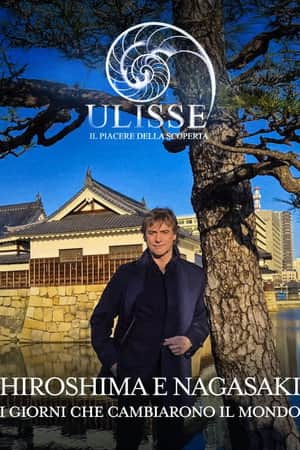 Speciale Ulisse: Hiroshima e Nagasaki, i giorni che cambiarono il mondo