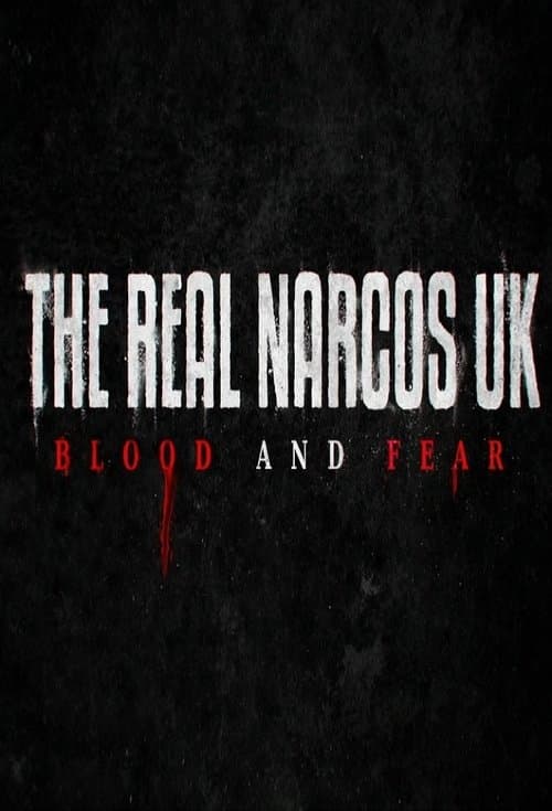The Real Narcos UK: Blood and Fear Season 1 poster