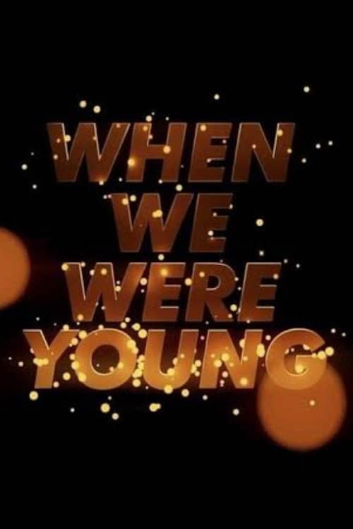 When We Were Young