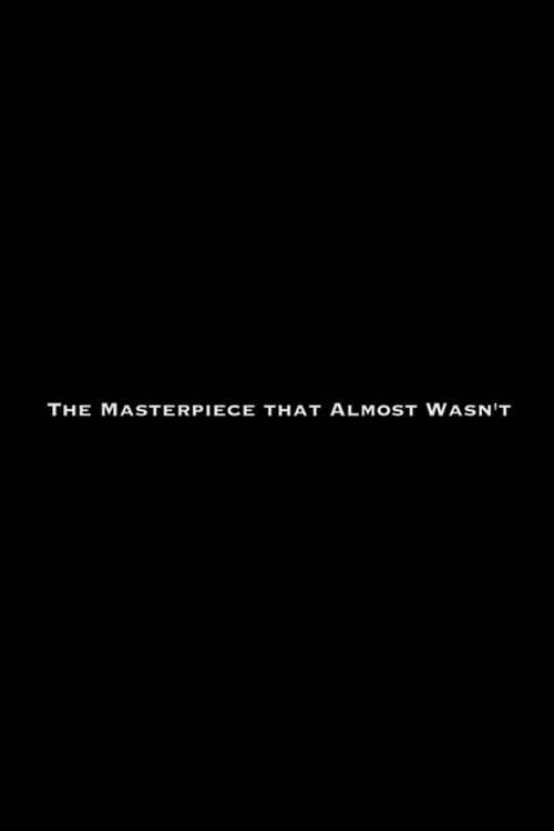 The Masterpiece That Almost Wasn't