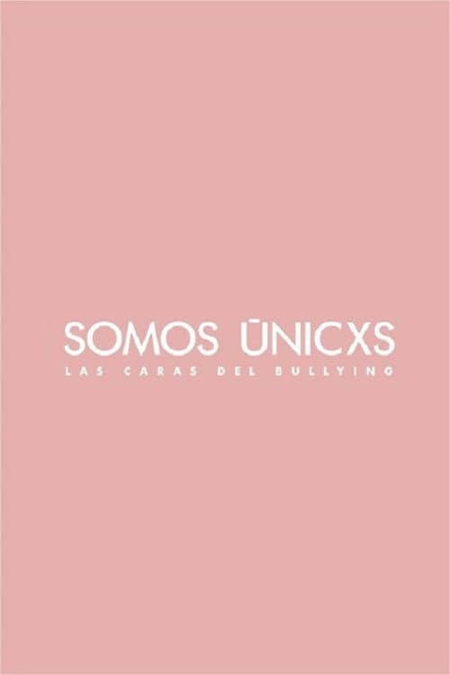Somos únicxs: Las caras del bullying