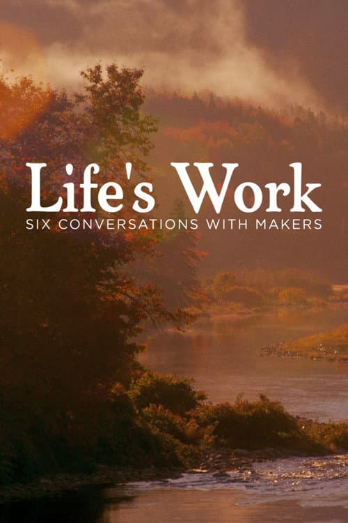 Life's Work: Six Conversations with Makers Season 1 poster
