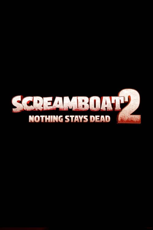Screamboat 2: Nothing Stays Dead