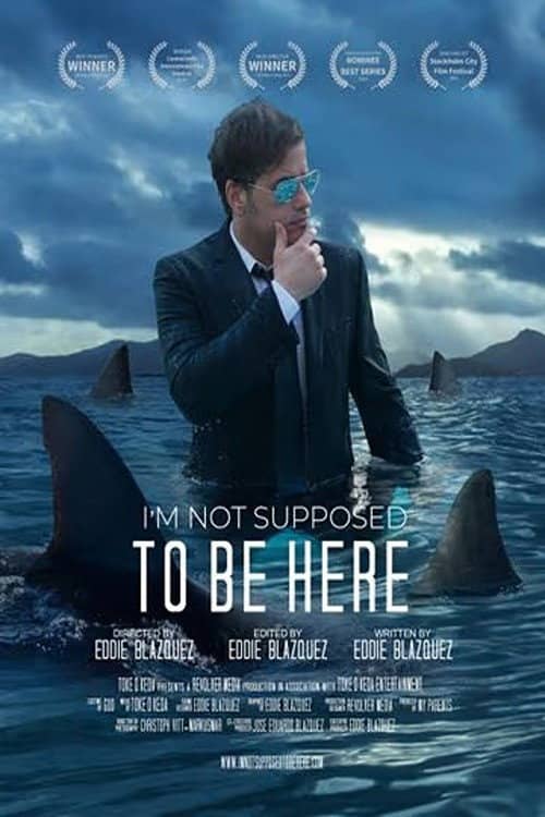 I'm Not Supposed to Be Here