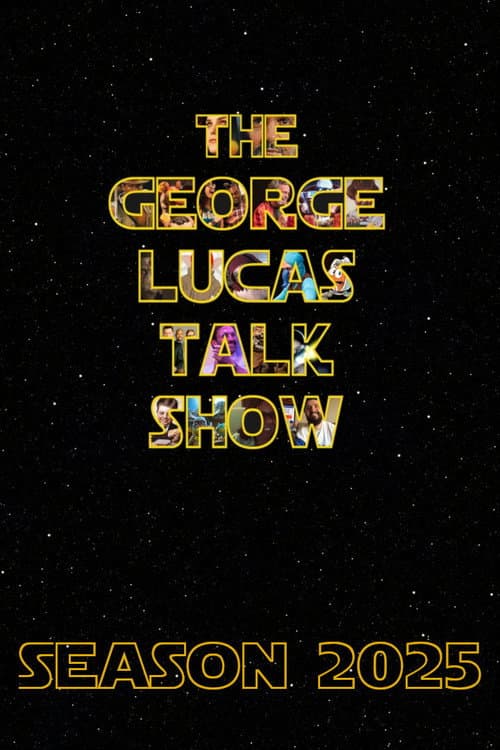 The George Lucas Talk Show: Live Season 2025 poster