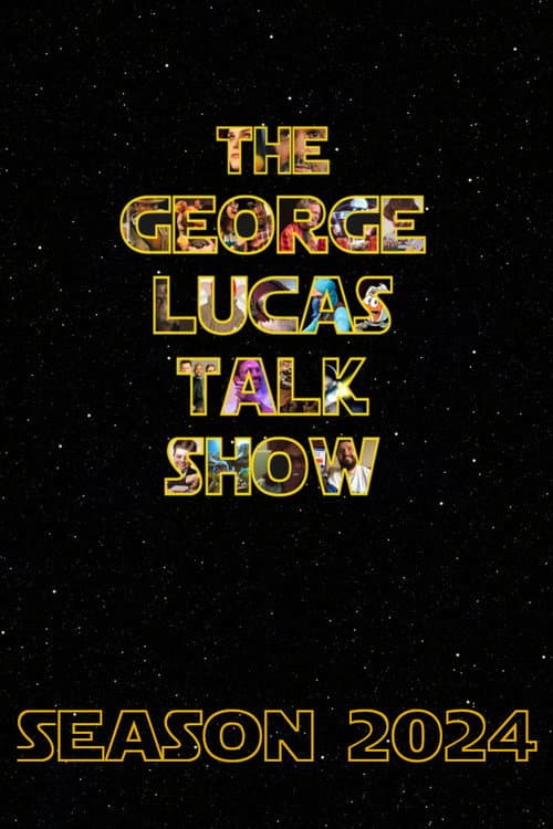 The George Lucas Talk Show: Live Season 2024 poster