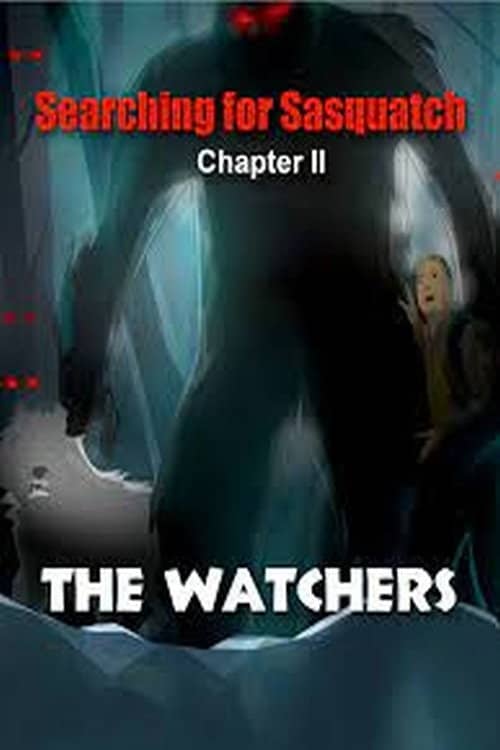 Searching for Sasquatch Chapter II The Watchers